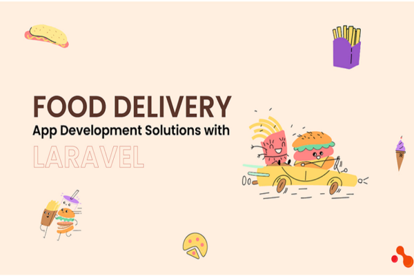 Food Delivery App Development Solutions with Laravel